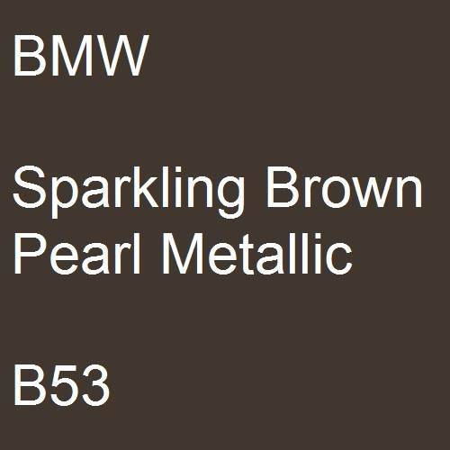 BMW, Sparkling Brown Pearl Metallic, B53.